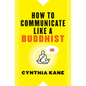 How to Communicate Like a Buddhist - Paperback