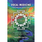 Vocal Medicine: Transformation through Sound - Paperback