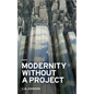 Modernity Without a Project: Essay on the Void Called Contemporary - Paperback