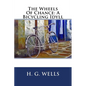 The Wheels Of Chance: A Bicycling Idyll - Paperback