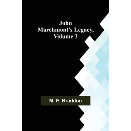 John Marchmont's Legacy, Volume 3 - Paperback