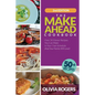 The Make-Ahead Cookbook (2nd Edition): Over 50 Dinner Recipes You Can Make in Your Own Schedule (And Your Family Will Love)! - Paperback