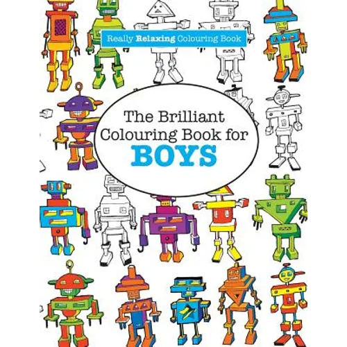 The Brilliant Colouring Book for BOYS (A Really RELAXING Colouring Book) - Paperback