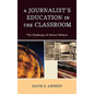 A Journalist's Education in the Classroom - Hardcover