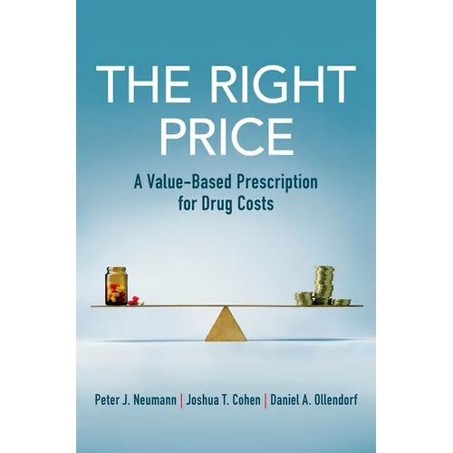 The Right Price: A Value-Based Prescription for Drug Costs - Paperback