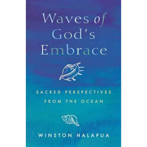 Waves of God's Embrace: Sacred Perspectives from the Oceans - Paperback