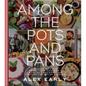 Among the Pots and Pans: Connect with God, Love Your Neighbor, and Nourish Your Community Through the Art of Cooking - Hardcover