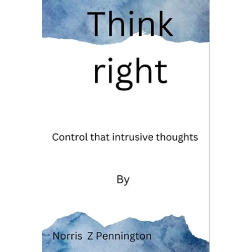 Think right: Control that intrusive thoughts - Paperback