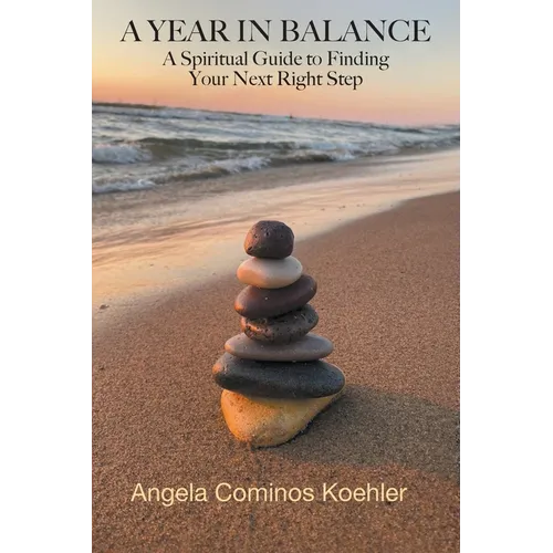 A Year in Balance: A Spiritual Guide to Finding Your Next Right Step - Paperback