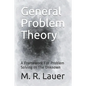General Problem Theory: A Framework For Problem Solving In The Unknown - Paperback