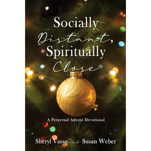 Socially Distant, Spiritually Close: A Perpetual Advent Devotional - Paperback