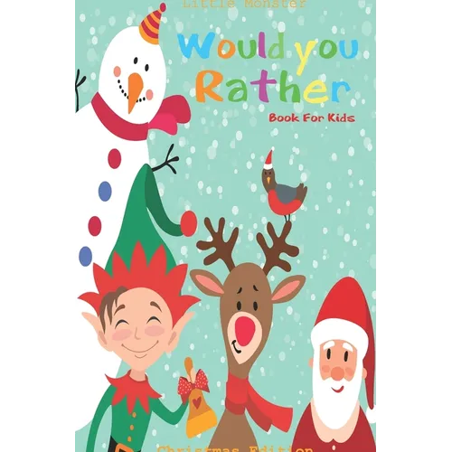 Would you rather game book: Unique Christmas Edition: A Fun Family Activity Book for Boys and Girls Ages 6, 7, 8, 9, 10, 11, and 12 Years Old - Be - Paperback