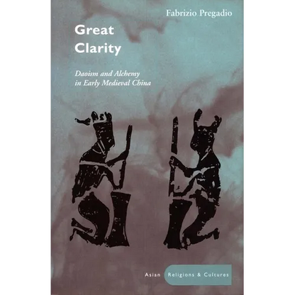 Great Clarity: Daoism and Alchemy in Early Medieval China - Hardcover