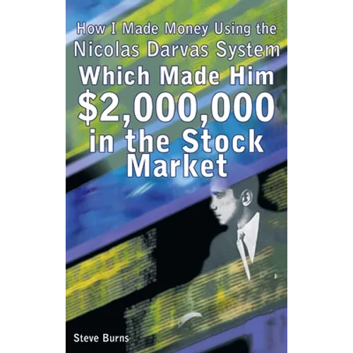 How I Made Money Using the Nicolas Darvas System, Which Made Him $2,000,000 in the Stock Market - Hardcover