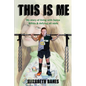 This Is Me: My story of living with Spina Bifida & defying all odds - Paperback