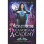 Montrose Paranormal Academy, Book 1: The Nexis Secret: A Young Adult Urban Fantasy Academy Novel - Paperback