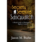 Secretly Seeking Sasquatch: A Road Guide to Washington's Bigfoot Country - Paperback