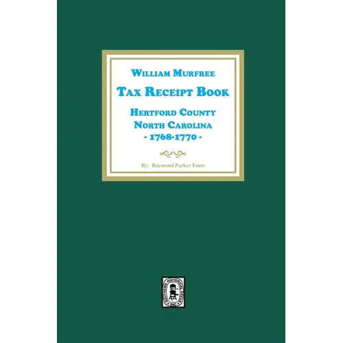 William Murfree Tax Receipt Book, Hertford County, North Carolina, 1768-1770 - Paperback