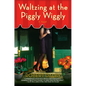 Waltzing at the Piggly Wiggly - Paperback
