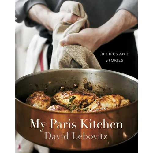 My Paris Kitchen: Recipes and Stories [A Cookbook] - Hardcover