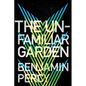 The Unfamiliar Garden - Hardcover