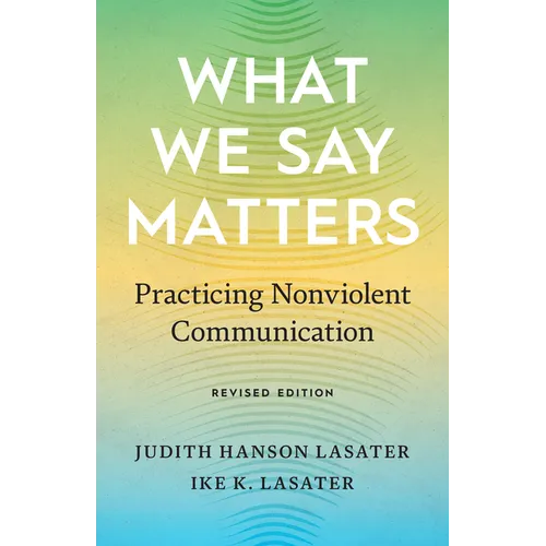 What We Say Matters: Practicing Nonviolent Communication - Paperback