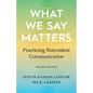 What We Say Matters: Practicing Nonviolent Communication - Paperback