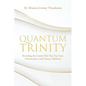 Quantum Trinity: Revealing the Cosmic Pod That Ties God, Neuroscience, and Chinese Medicine - Paperback