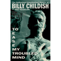 To Ease My Troubled Mind: The Authorized Unauthorized History of Billy Childish - Hardcover