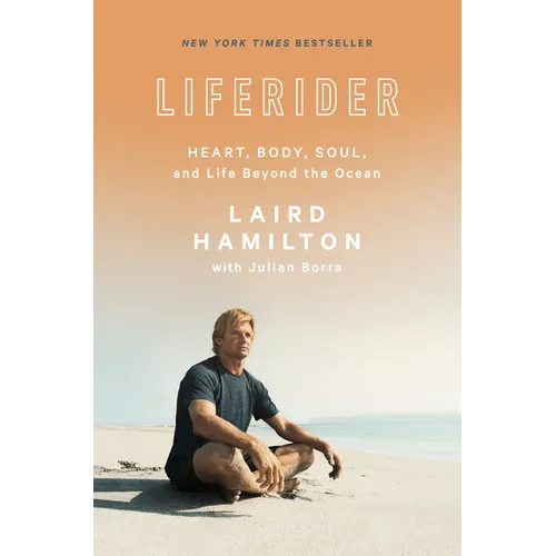Liferider: Heart, Body, Soul, and Life Beyond the Ocean - Hardcover