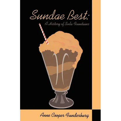 Sundae Best: History of Soda Fountains - Paperback