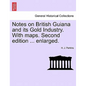 Notes on British Guiana and Its Gold Industry. with Maps. Second Edition ... Enlarged. - Paperback
