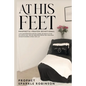 At His Feet: Prophetic Prayer Devotional - Paperback