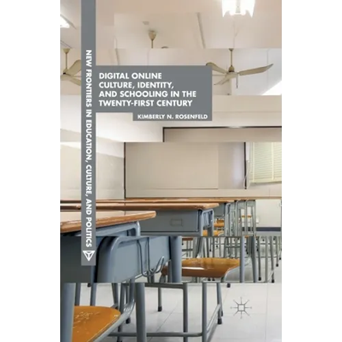 Digital Online Culture, Identity, and Schooling in the Twenty-First Century - Paperback