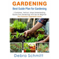Gardening: Best Guide Plan for Gardening (Container, Vertical, Urban Homesteading, and Square Foot Gardening) - Paperback