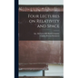 Four Lectures on Relativity and Space - Hardcover