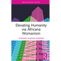 Elevating Humanity Via Africana Womanism - Hardcover