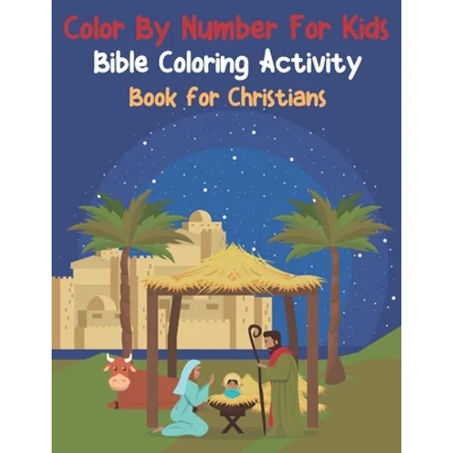 Color By Number For Kids Bible Coloring Activity Book For Christians: Easy To Remember Inspiring Bible Verses For Kids (volume 5) - Paperback