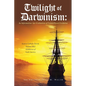 Twilight of Darwinism: An Information-Age Evaluation of Unintelligent Evolution - Paperback