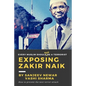 Exposing Zakir Naik: Every Muslim should NOT be a terrorist - Paperback