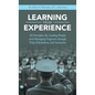 Learning from Experience: 50 Principles for Leading People and Managing Programs Through Trials, Tribulations, and Successes - Hardcover