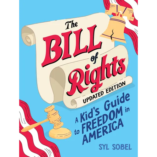 The Bill of Rights: A Kid's Guide to Freedom in America - Hardcover