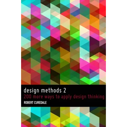 Design Methods 2: 200 more ways to apply Design Thinking - Paperback