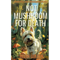 Not Mushroom For Death - Paperback