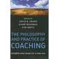 The Philosophy and Practice of Coaching: Insights and Issues for a New Era - Hardcover