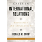 Cases in International Relations: Principles and Applications - Hardcover