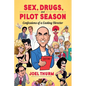 Sex, Drugs & Pilot Season: Confessions of a Casting Director - Paperback