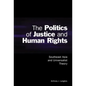 The Politics of Justice and Human Rights: Southeast Asia and Universalist Theory - Hardcover
