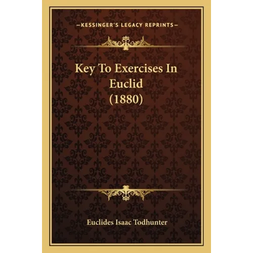 Key To Exercises In Euclid (1880) - Paperback