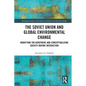 The Soviet Union and Global Environmental Change: Modifying the Biosphere and Conceptualizing Society-Nature Interaction - Paperback
